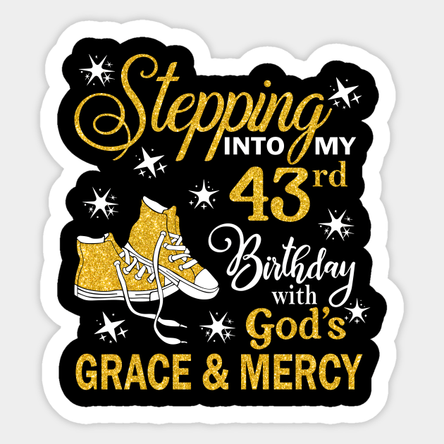 Stepping Into My 43rd Birthday With God's Grace & Mercy Bday Sticker by MaxACarter